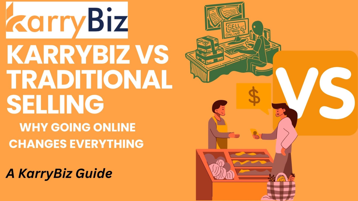 KarryBiz Vs. Traditional Selling: Why Going Online Changes Everything