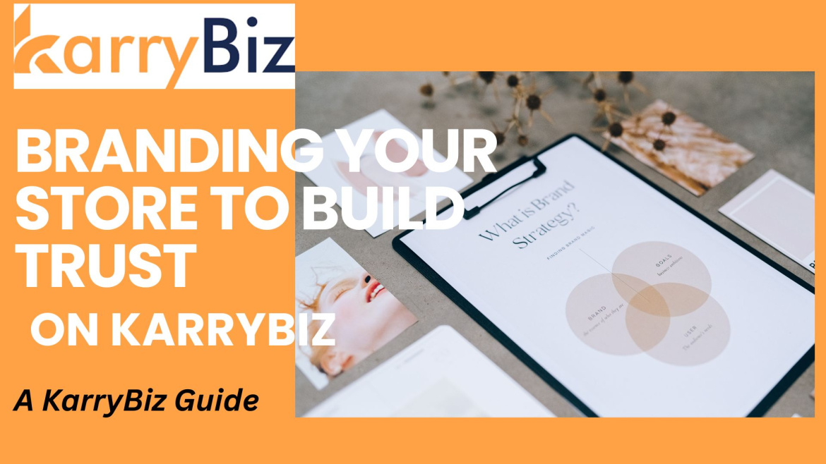 How To Brand Your Store To Build Customer Trust On KarryBiz